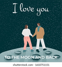 Romantic postcard with people. Man and woman in love. Couple walking on the Moon holding hands. Valentine's day, love story concept. I love you to the moon and back lettering. Flat vector illustration