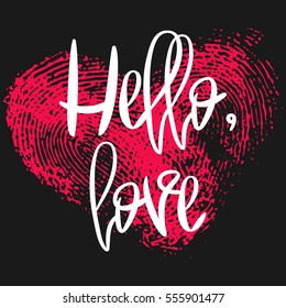 Romantic poster with hand lettering and fingerprint heart. Black handwritten phrase Hello Love and pink thumbprint isolated on black. Vector Decorative illustration for Valentines day or wedding