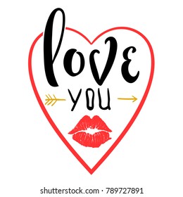 Romantic poster with hand lettering and lipstick imprint. Illustration for Valentines day or wedding handwritten phrase Love you and red lip kiss