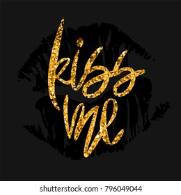 Romantic poster with handlettering and Lipstick imprint. Gold glitter handwritten phrase Kiss Me and black lips mark isolated on dark background. Vector illustration for Valentines day or wedding