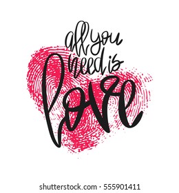 Romantic poster with lettering and fingerprint heart. Black handwritten phrase All you need is Love and pink thumbprint isolated on white. Vector modern calligraphy for Valentines day or wedding