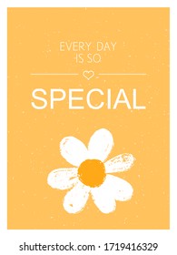 Romantic quote Every Day Is So Special with cute daisy in modern flat style. Template for printable card, poster. Vector Illustration