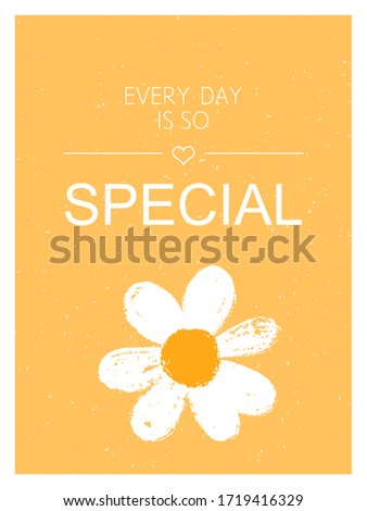 Romantic quote Every Day Is So Special with cute daisy in modern flat style. Template for printable card, poster. Vector Illustration