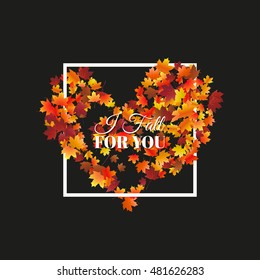 Romantic quote, heart shaped maple leaves in frame background for wedding invitations, cards. Vector illustration, autumn theme.