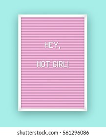 Romantic quote on pink letterboard with white plastic letters. Hipster vintage Valentine card 80x, 90x. Hey, hot girl