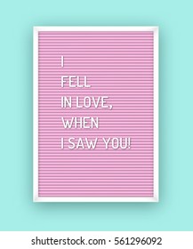 Romantic quote on pink letterboard with white plastic letters. Hipster vintage Valentine card 80x, 90x. I fell in love when I saw you