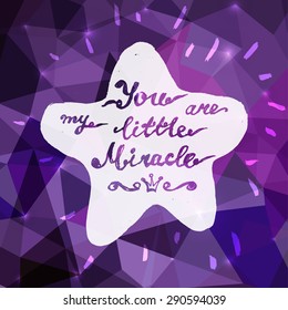 Romantic quote for valentines day card or save the date card. Inspirational vector typography. Vector hand drawn star with inspirational quote on Triangle Violet Background.