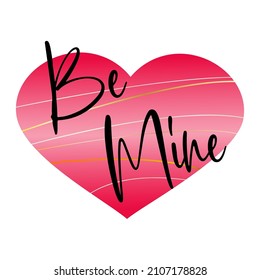 Romantic quote for Valentine's Day cards and prints. Be Mine. Black ink calligraphy at pink heart. T-shirt print design, typography poster.