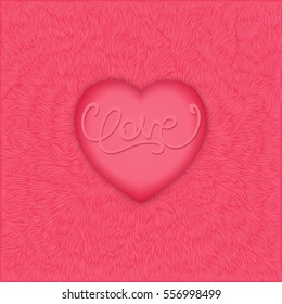 Romantic realistic 3d heart with calligraphy lettering - LOVE. Soft fluffy texture background.
 Vector illustration.