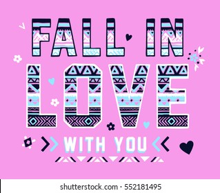 Romantic Slogan Artwork with ethnic print. Vector illustration. fall in love