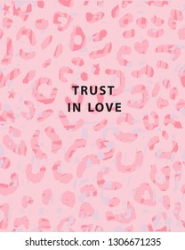 romantic slogan. pink leopard texture pattern. valentine's day card graphic design.