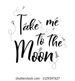 Romantic space quote lettering. hand written poster with doodle elements.take me to the Moon. Vector cartoon design
