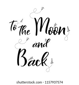 Romantic space quote lettering. hand written poster with doodle elements. to the Moon and back Vector cartoon design.