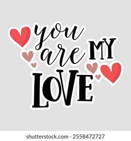 Romantic sticker with "You Are My Love" text in stylish fonts, surrounded by red and pink hearts, perfect for expressing affection and love