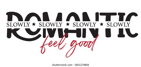 romantic text print. slowly, romantic slogan tee print - vector