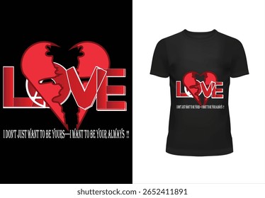 Romantic t-shirt design with a couple silhouette inside a red heart and the quote “I don’t just want to be yours — I want to be your always.” Perfect for Valentine’s Day and love-themed products.