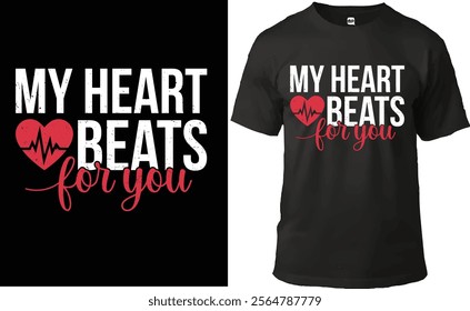 "Romantic T-shirt design featuring 'My Heart Beats for You' text with a heartbeat graphic inside a heart. Perfect for Valentine's Day, anniversaries, or expressing love through apparel."