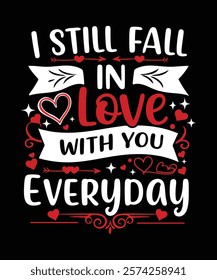 A romantic t-shirt design I Still Fall In Love With You Every Day Perfect for couples, anniversaries, weddings, or gifts for loved ones. Vector Art Illustration Design