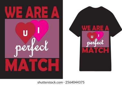 Romantic T-Shirt Design - We Are a Perfect Match Love Theme