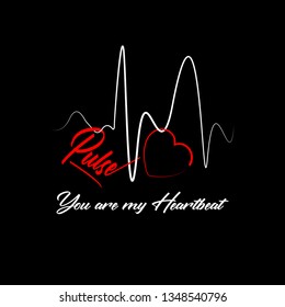 romantic t-shirt design. you are my heartbeat. health related vector illustration. T-shirt and apparel trendy design.  Typography for poster, tee shirt, letter or card. Fashion slogan for clothes.