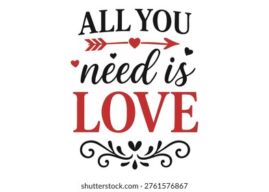 A romantic typographic design stating all you need is love with heart and arrow imagery