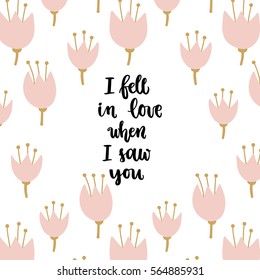 Romantic Valentine day card. Typographic poster with hand drawn quote. Lettering on abstract floral background.