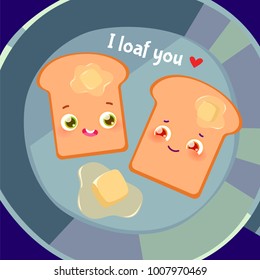 Romantic Valentine's Day Card. Cute Kawaii Characters. Vector Illustration. Cartoon style. Funny pun quote. Toasts with butter and jam.