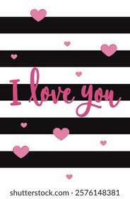 Romantic Valentine's Day card with pink lettering "I love you" on bold black-and-white striped background. Stylish vector illustration in aesthetic love day concept. For romantic design, posters.