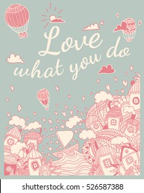 Romantic vector background with city, sea, flowers, clouds and air balloon. Love what you do postcard. Wedding invitation.
