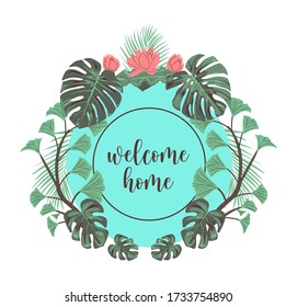 Romantic wreath with quote welcome home. Card template. Pink Lotuses with gray leaves of monstera and ginkgo on a white background. Cyan circle. Vector illustration.