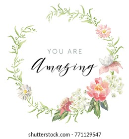 Romantic wreath with quote You are amazing. Card template. Pink flowers with green leaves on the white background. Watercolor vector illustration. 