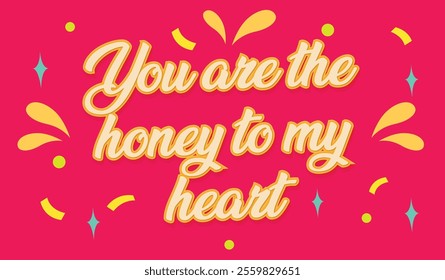 Romantic 'You Are the Honey to My Heart' Quote with Colorful Heart Typography – Perfect for Valentine's Day Designs