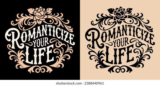 Romanticize your life lettering. Dark academia and dark romance reader aesthetic. Elegant women personal development quotes. Black and beige Victorian era vector design for prints and clothing.