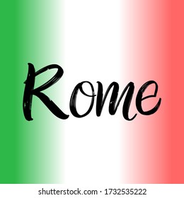 Rome brush paint hand drawn lettering on background with flag. Capital city of Italia design templates for greeting cards, overlays, posters