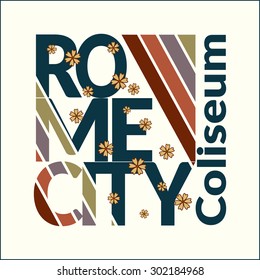 Rome city Typography Graphics. Fashion stylish printing design for sportswear apparel. Original wear. Concept in vintage graphic style for different print production. Coliseum. Vector illustration