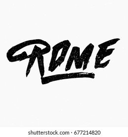 Rome. Ink hand lettering. Modern brush calligraphy. Handwritten phrase. Inspiration graphic design typography element. Rough simple vector sign.