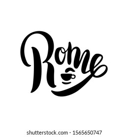 Rome, Italy. City typography lettering design decorated with a coffee cup. Black ink hand drawn brush calligraphy. Isolated on white vector illustration.