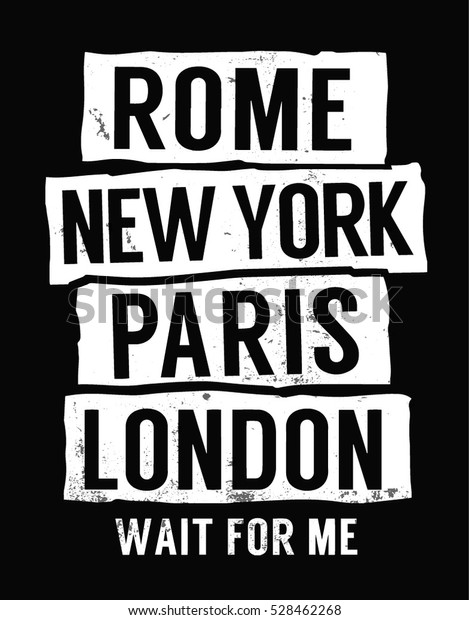 Rome, New York,\
Paris, London Slogan typography for  T-shirt graphics, poster,\
print, postcard and other\
uses.
