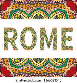 Rome sign lettering with tribal ethnic ornament. Decorative letters and frame border pattern. Card or Invitation design. Italy travel theme background. Hand drawn vector illustration