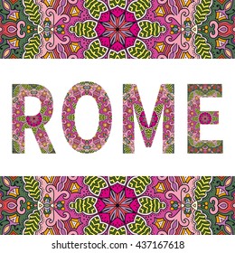 Rome sign lettering with tribal ethnic ornament. Decorative letters and frame border pattern. Card or Invitation design. Travel theme background. Hand drawn vector illustration