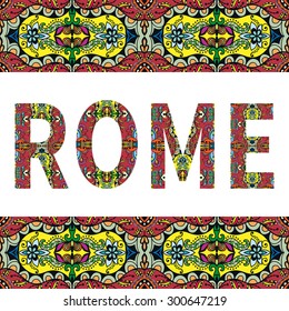 Rome sign with tribal ethnic ornament. Decorative arabic frame border pattern. Vector background or card design.