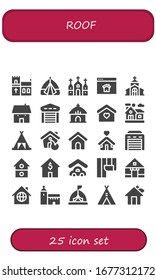 roof icon set. 25 filled roof icons. Included Church, Tent, Homepage, House, Garage, Hut, Home, Dog house, Shelter, Wallpaper icons