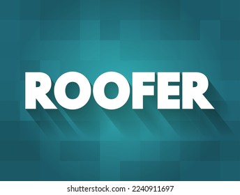 Roofer - a person who constructs or repairs roofs, text concept for presentations and reports