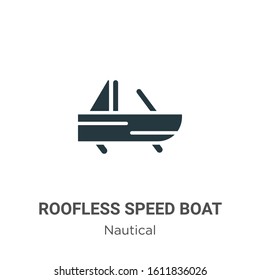 Roofless speed boat glyph icon vector on white background. Flat vector roofless speed boat icon symbol sign from modern nautical collection for mobile concept and web apps design.