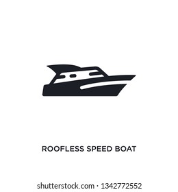 roofless speed boat isolated icon. simple element illustration from nautical concept icons. roofless speed boat editable logo sign symbol design on white background. can be use for web and mobile