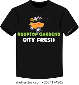 Rooftop Gardens City Fresh Funny Garden T-shirt Vectors.