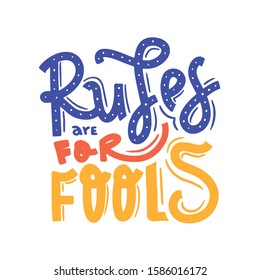 Rooles are for fools typography quote. Lifestyle Banner, printable motivation, love design poster