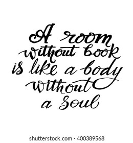 A room without book is like a body without a soul card. Hand drawing lettering design. Vector art. Hand drawn lettering phrase. Romantic card or poster.