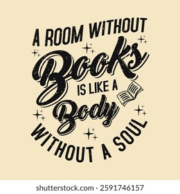 A room without books is like a body without a soul