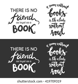 A room without books is like a body without soul. There is no friend as loyal as a book. Motivational quote. Hand lettering. Modern calligraphic design. Vector illustration
